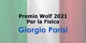 Scopri di più sull'articolo Giorgio Parisi, è un italiano il Premio Wolf 2021 per la fisica